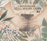 Chinesische Heilpflanzen (bilingual Deutsch & Chinesisch)
